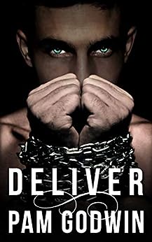 Deliver (Deliver, Book 1) by Pam Godwin