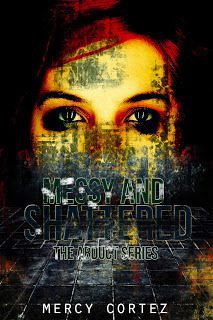 Messy and Shattered (Abduct, Book 1) by Mercy Cortez