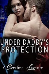 Under Daddy's Protection by Serafine Laveaux book cover