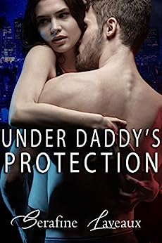 Under Daddy’s Protection by Serafine Laveaux