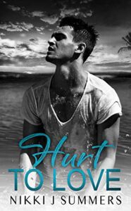 Hurt to Love by Nikki J Summers