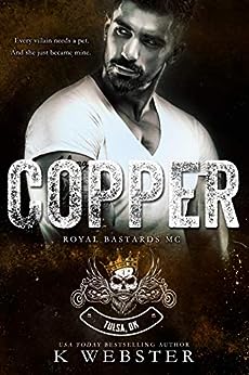 Copper (Royal Bastards MC: Tulsa, OK #2) by K Webster