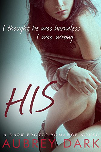 His (Dark Romance Book 1) by Aubrey Dark